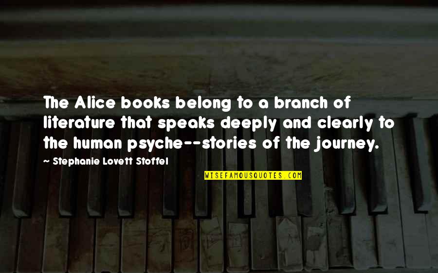 Books In Literature Quotes By Stephanie Lovett Stoffel: The Alice books belong to a branch of Books In Literature Quotes By Stephanie Lovett Stoffel: The Alice books belong to a branch of