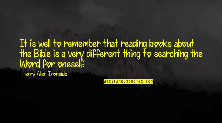 Books In The Bible Quotes By Henry Allen Ironside: It is well to remember that reading books