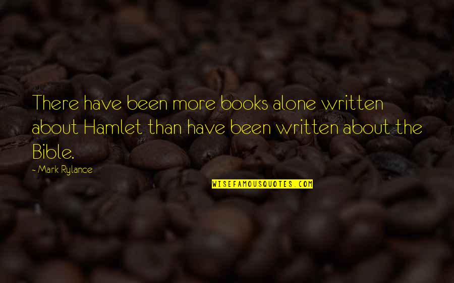 Books In The Bible Quotes By Mark Rylance: There have been more books alone written about