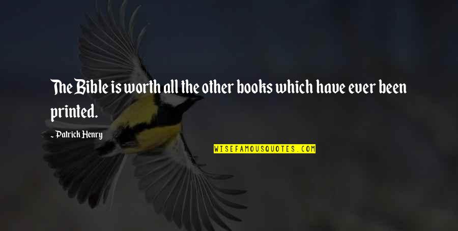 Books In The Bible Quotes By Patrick Henry: The Bible is worth all the other books