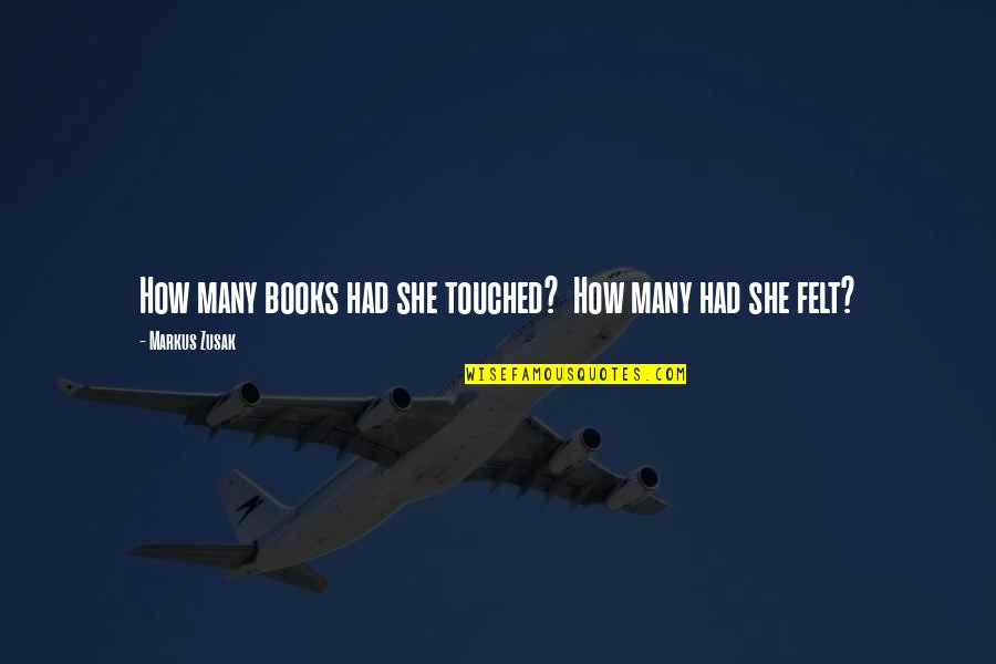 Books In The Book Thief Quotes By Markus Zusak: How many books had she touched? How many