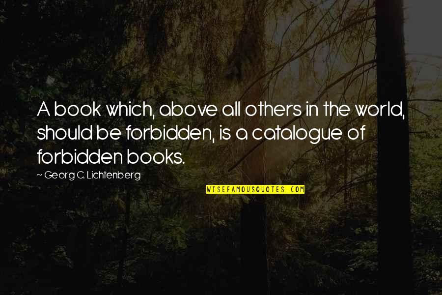 Books In The World Quotes By Georg C. Lichtenberg: A book which, above all others in the