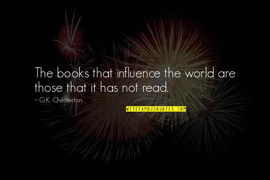 Books Influence Quotes By G.K. Chesterton: The books that influence the world are those