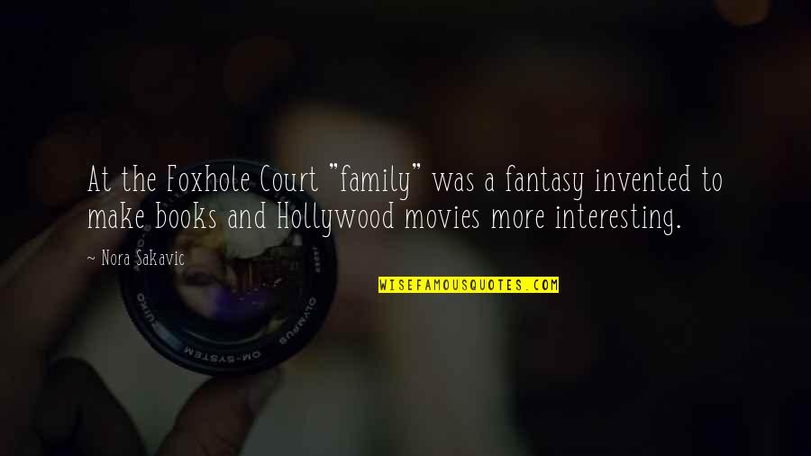 Books Into Movies Quotes By Nora Sakavic: At the Foxhole Court "family" was a fantasy