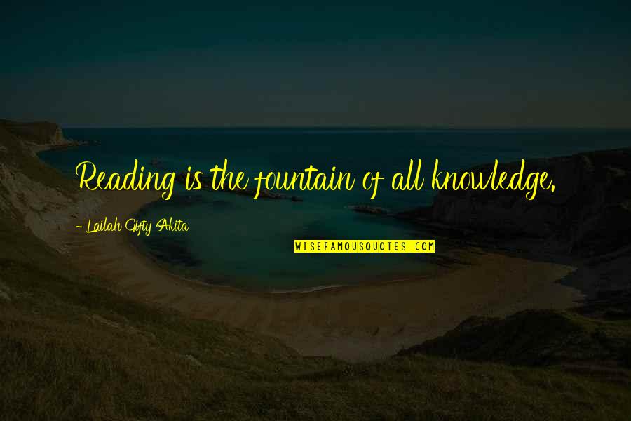 Books Knowledge Quotes By Lailah Gifty Akita: Reading is the fountain of all knowledge.