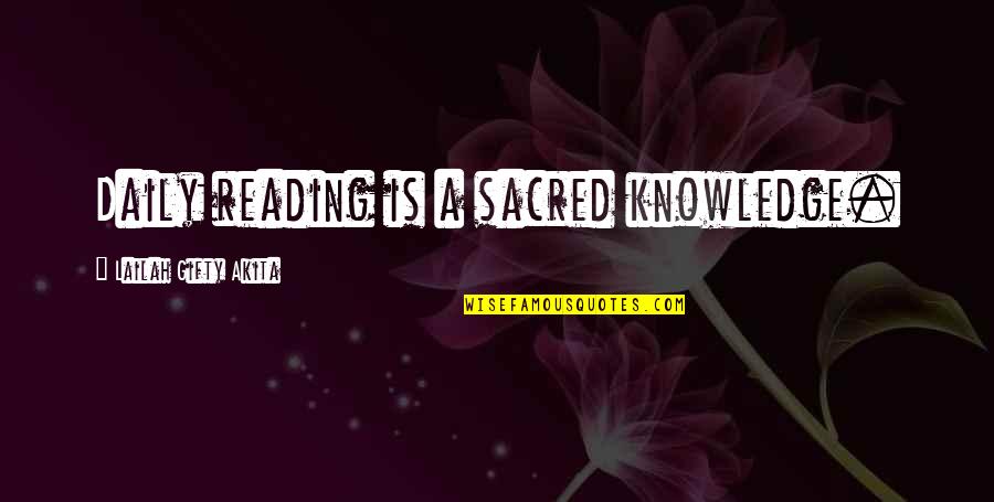 Books Knowledge Quotes By Lailah Gifty Akita: Daily reading is a sacred knowledge.