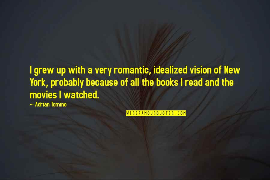 Books New York Quotes By Adrian Tomine: I grew up with a very romantic, idealized