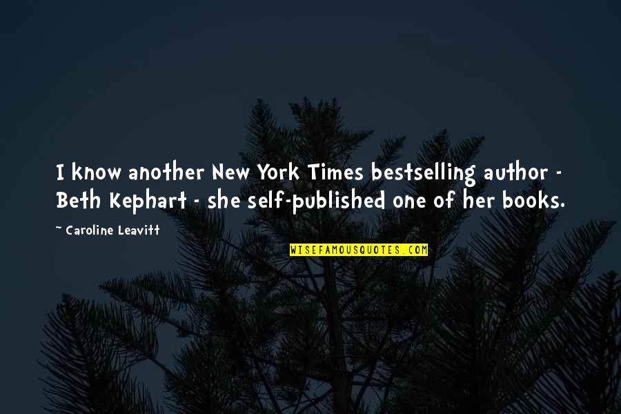 Books New York Quotes By Caroline Leavitt: I know another New York Times bestselling author