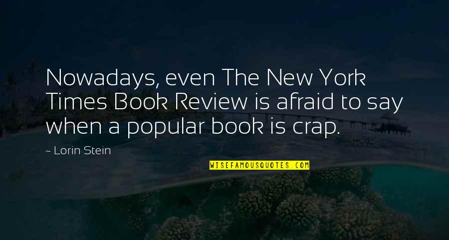 Books New York Quotes By Lorin Stein: Nowadays, even The New York Times Book Review