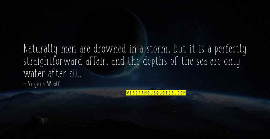 Books Of Albion Quotes By Virginia Woolf: Naturally men are drowned in a storm, but