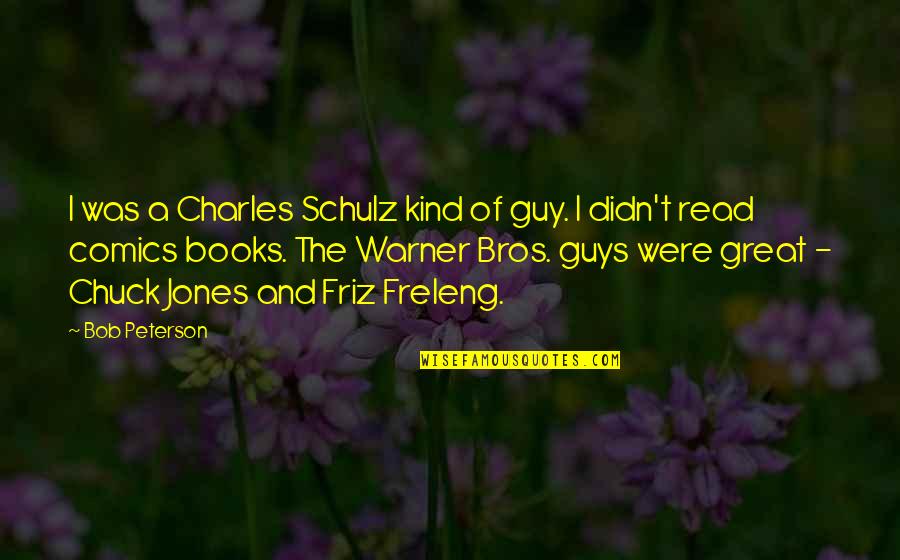 Books Of Great Quotes By Bob Peterson: I was a Charles Schulz kind of guy.