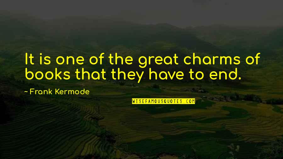 Books Of Great Quotes By Frank Kermode: It is one of the great charms of Books Of Great Quotes By Frank Kermode: It is one of the great charms of