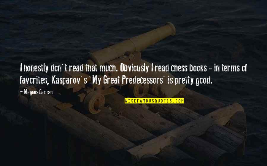 Books Of Great Quotes By Magnus Carlsen: I honestly don't read that much. Obviously I Books Of Great Quotes By Magnus Carlsen: I honestly don't read that much. Obviously I