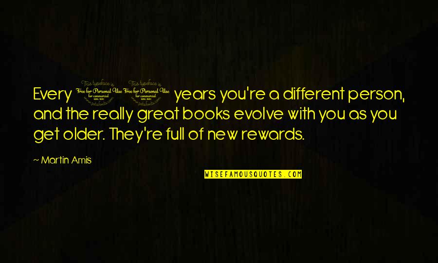 Books Of Great Quotes By Martin Amis: Every 10 years you're a different person, and Books Of Great Quotes By Martin Amis: Every 10 years you're a different person, and