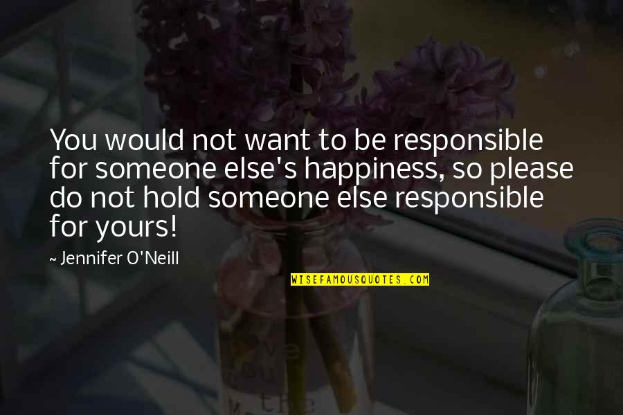 Books Of Motivational Quotes By Jennifer O'Neill: You would not want to be responsible for