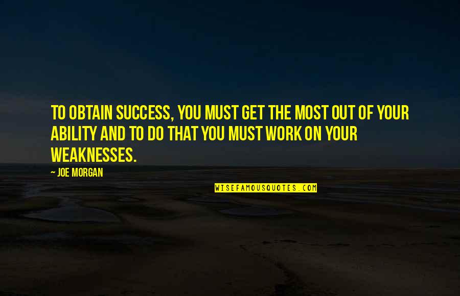 Books Of Motivational Quotes By Joe Morgan: To obtain success, you must get the most