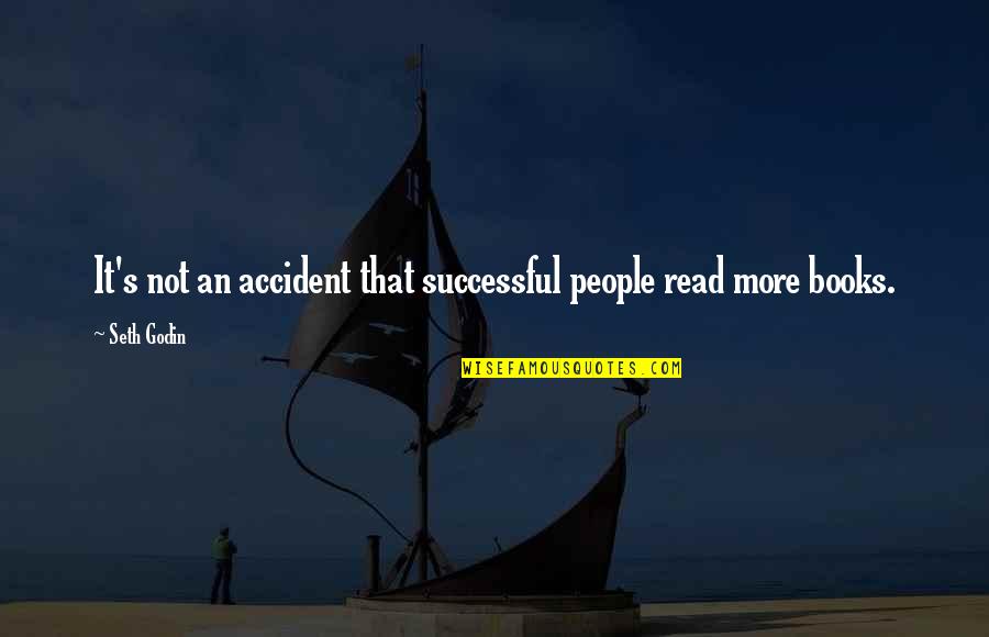 Books Of Motivational Quotes By Seth Godin: It's not an accident that successful people read