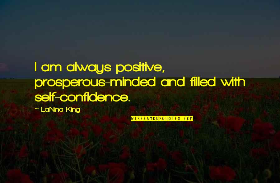 Books Of Positive Quotes By LaNina King: I am always positive, prosperous-minded and filled with