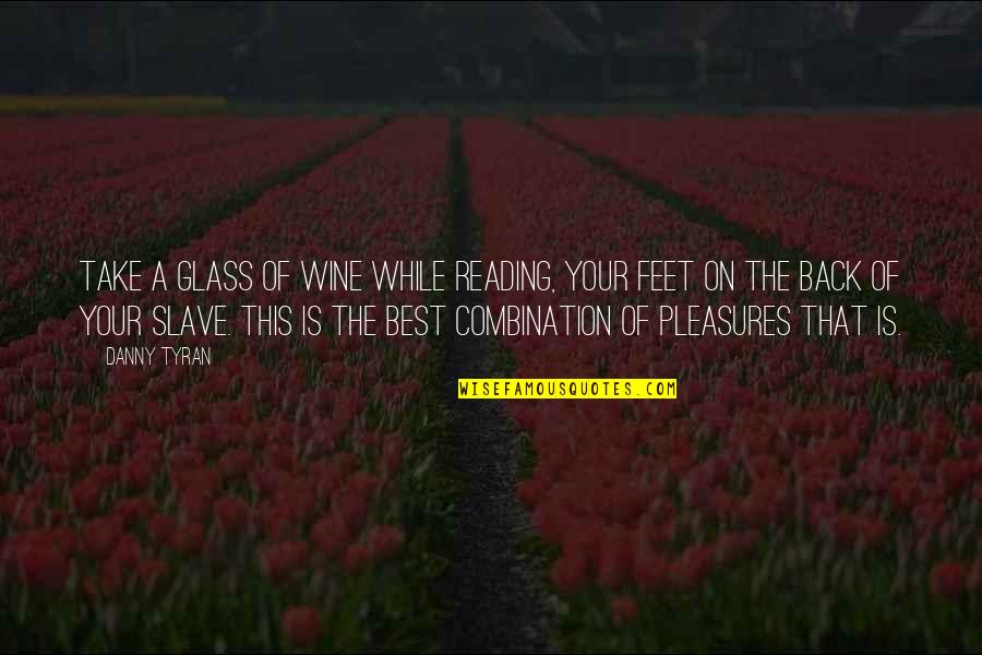 Books Of Quotes By Danny Tyran: Take a glass of wine while reading, your Books Of Quotes By Danny Tyran: Take a glass of wine while reading, your