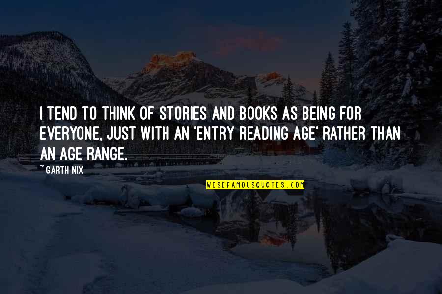 Books Of Quotes By Garth Nix: I tend to think of stories and books Books Of Quotes By Garth Nix: I tend to think of stories and books