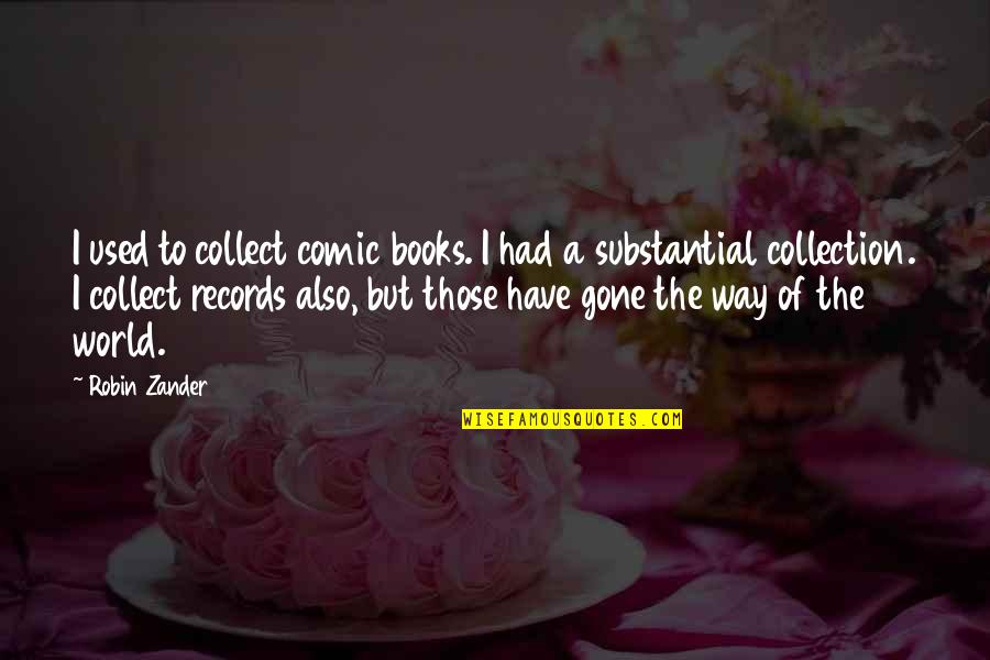Books Of Quotes By Robin Zander: I used to collect comic books. I had Books Of Quotes By Robin Zander: I used to collect comic books. I had