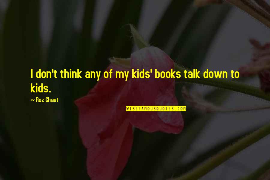 Books Of Quotes By Roz Chast: I don't think any of my kids' books