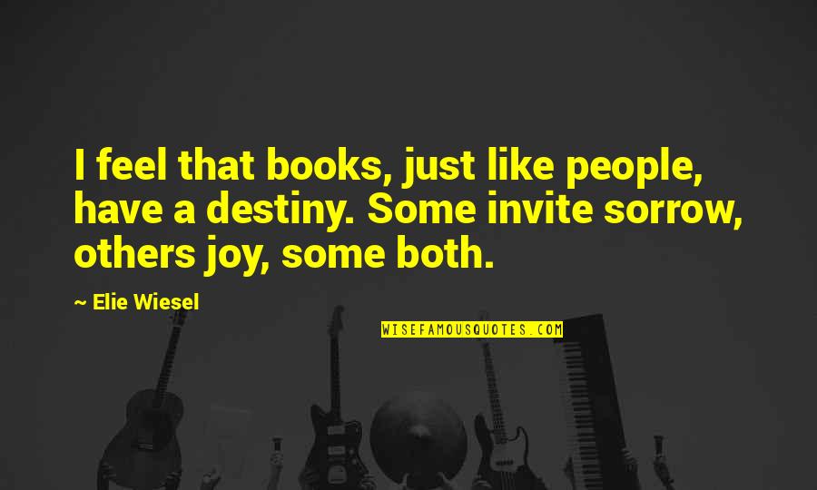 Books Of Sorrow Quotes By Elie Wiesel: I feel that books, just like people, have