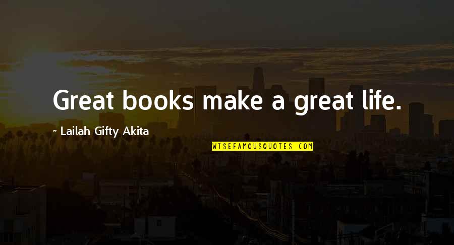 Books Of Wise Quotes By Lailah Gifty Akita: Great books make a great life.