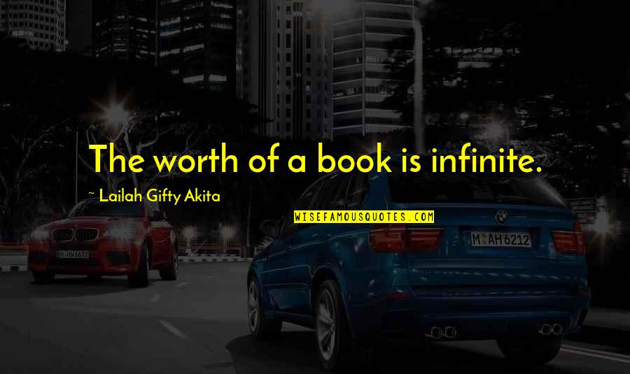 Books Of Wise Quotes By Lailah Gifty Akita: The worth of a book is infinite.