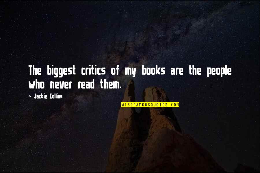 Books On Funny Quotes By Jackie Collins: The biggest critics of my books are the