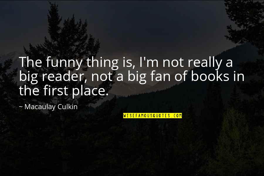 Books On Funny Quotes By Macaulay Culkin: The funny thing is, I'm not really a