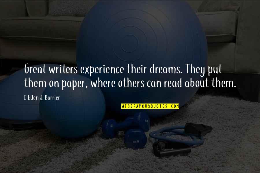 Books On Great Quotes By Ellen J. Barrier: Great writers experience their dreams. They put them Books On Great Quotes By Ellen J. Barrier: Great writers experience their dreams. They put them