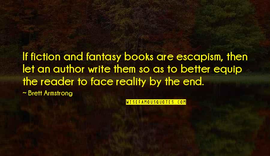 Books On Inspirational Quotes By Brett Armstrong: If fiction and fantasy books are escapism, then Books On Inspirational Quotes By Brett Armstrong: If fiction and fantasy books are escapism, then