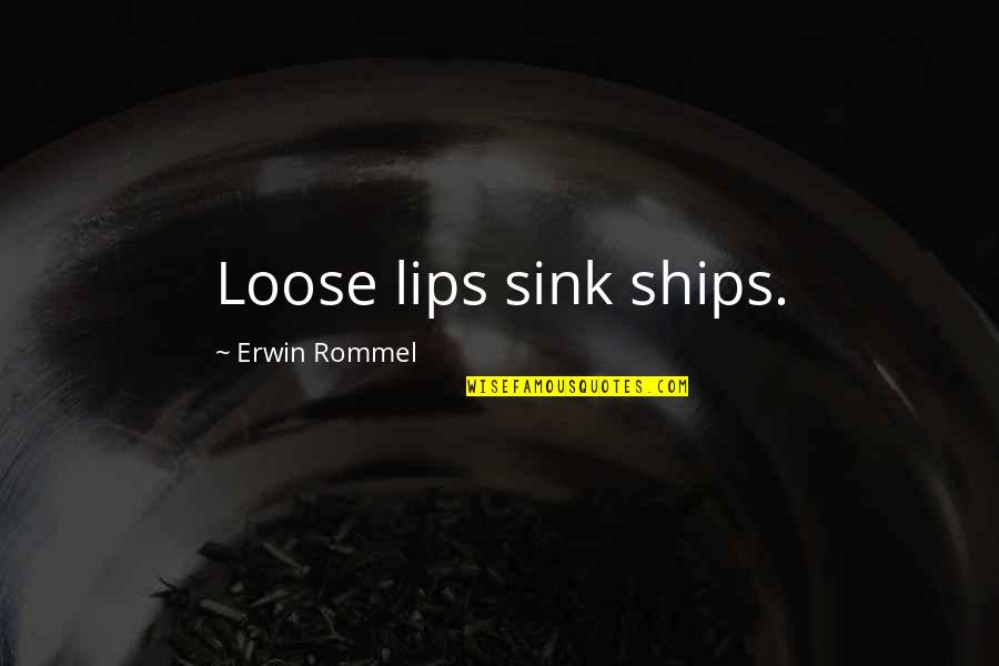 Books On Inspirational Quotes By Erwin Rommel: Loose lips sink ships. Books On Inspirational Quotes By Erwin Rommel: Loose lips sink ships.