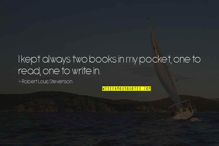 Books On Inspirational Quotes By Robert Louis Stevenson: I kept always two books in my pocket,
