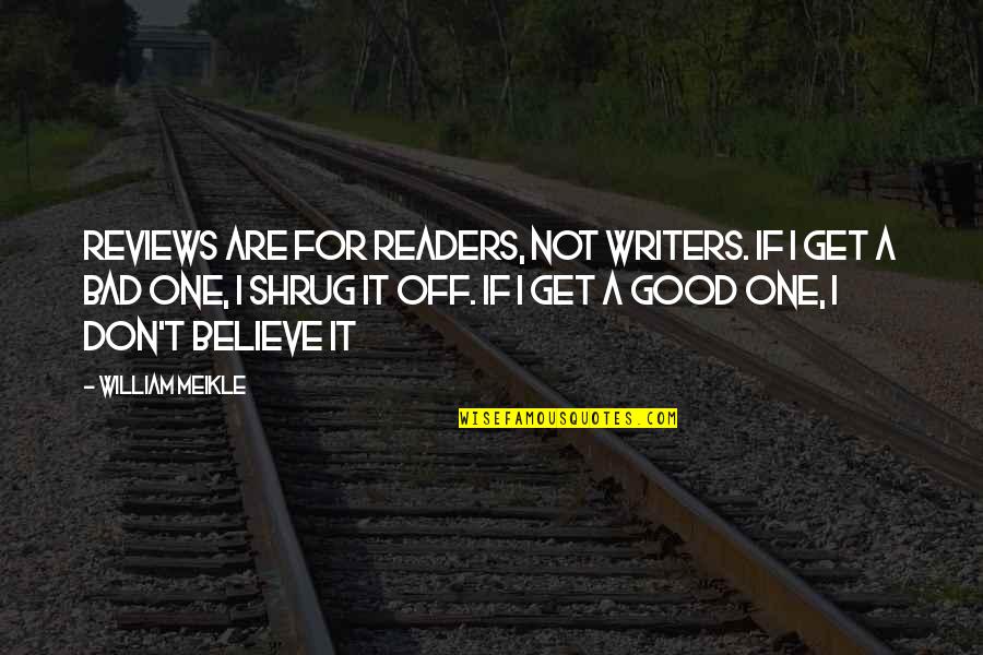 Books On Inspirational Quotes By William Meikle: Reviews are for readers, not writers. If I Books On Inspirational Quotes By William Meikle: Reviews are for readers, not writers. If I