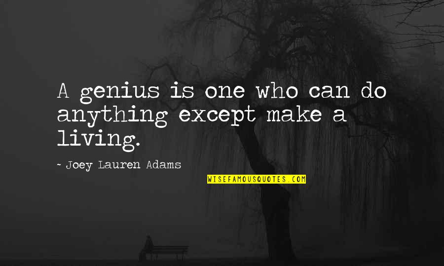 Books On Leadership Quotes By Joey Lauren Adams: A genius is one who can do anything