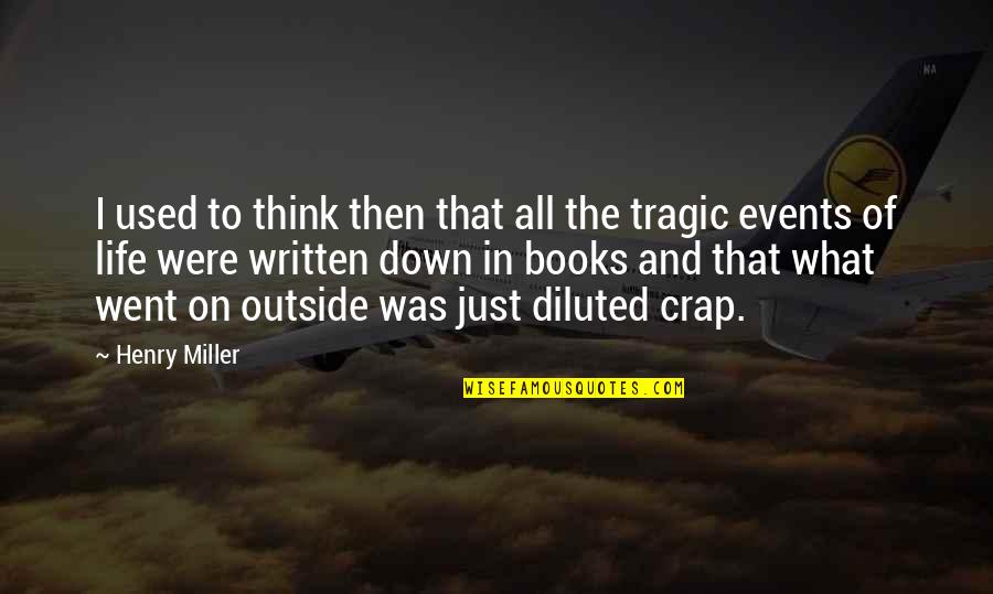 Books On Life Quotes By Henry Miller: I used to think then that all the