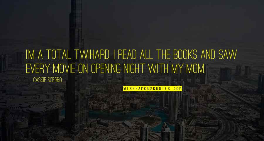 Books On Movie Quotes By Cassie Scerbo: I'm a total Twihard. I read all the Books On Movie Quotes By Cassie Scerbo: I'm a total Twihard. I read all the