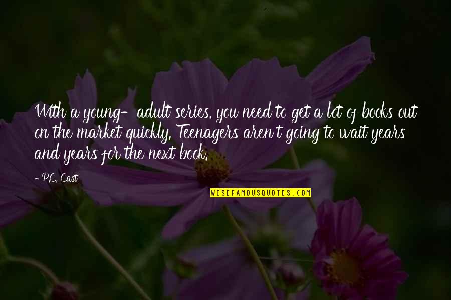 Books On Quotes By P.C. Cast: With a young-adult series, you need to get Books On Quotes By P.C. Cast: With a young-adult series, you need to get