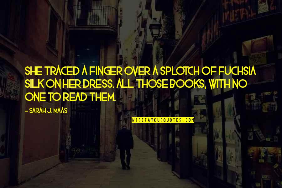 Books On Quotes By Sarah J. Maas: She traced a finger over a splotch of Books On Quotes By Sarah J. Maas: She traced a finger over a splotch of