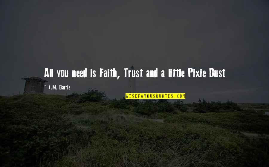 Books Quotes And Quotes By J.M. Barrie: All you need is Faith, Trust and a