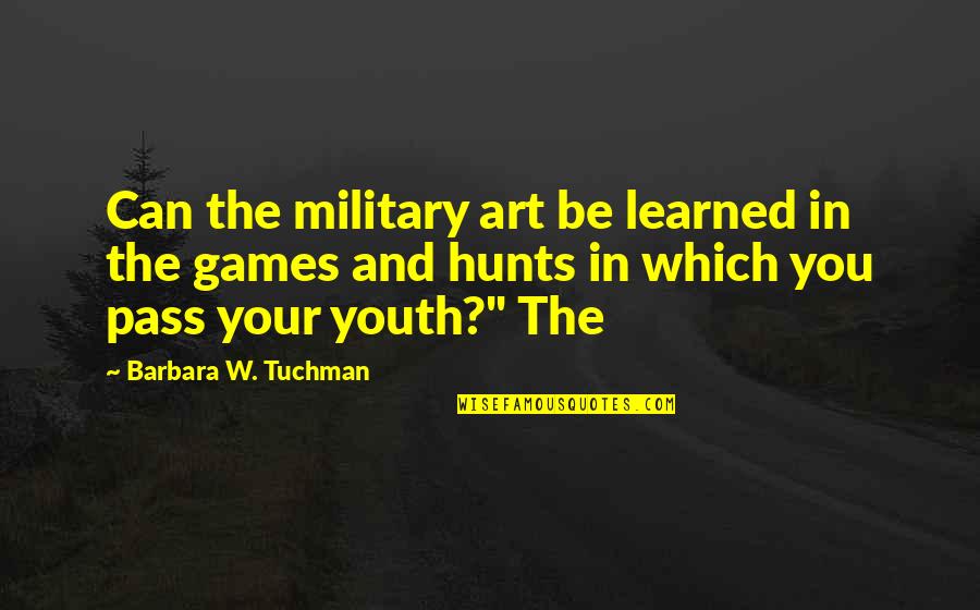 Books Reading Sapphire Blue Quotes By Barbara W. Tuchman: Can the military art be learned in the