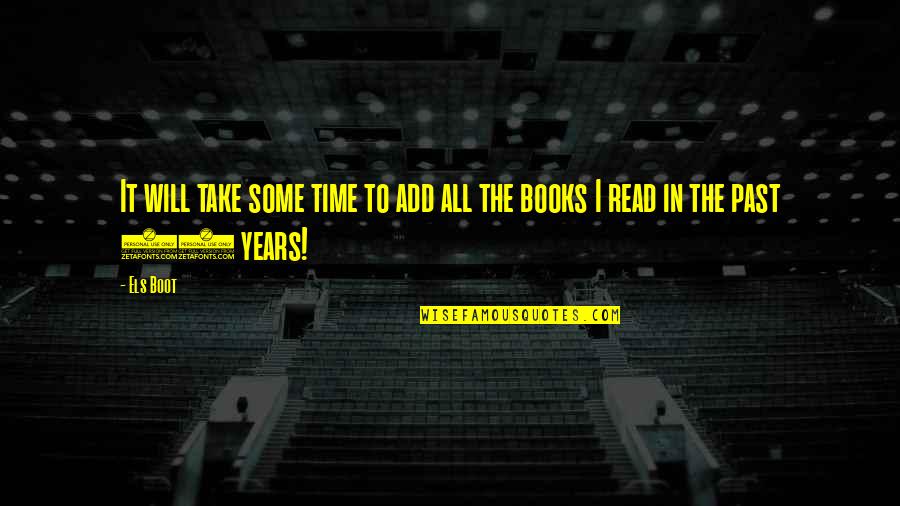 Books Some Quotes By Els Boot: It will take some time to add all