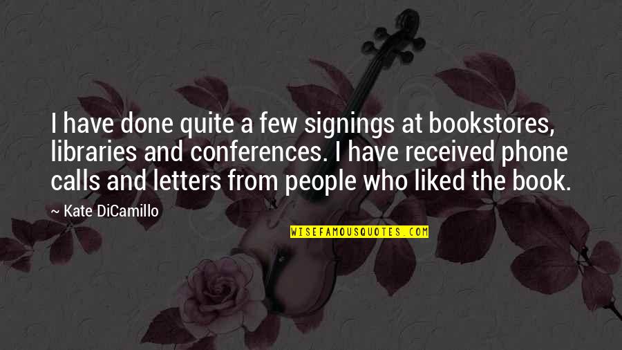 Books That Everyone Should Read Quotes By Kate DiCamillo: I have done quite a few signings at