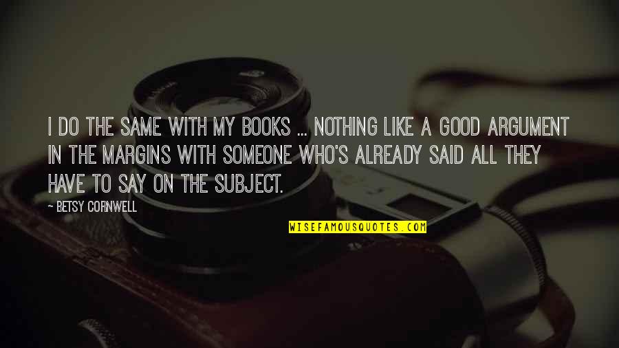 Books That Have Good Quotes By Betsy Cornwell: I do the same with my books ...