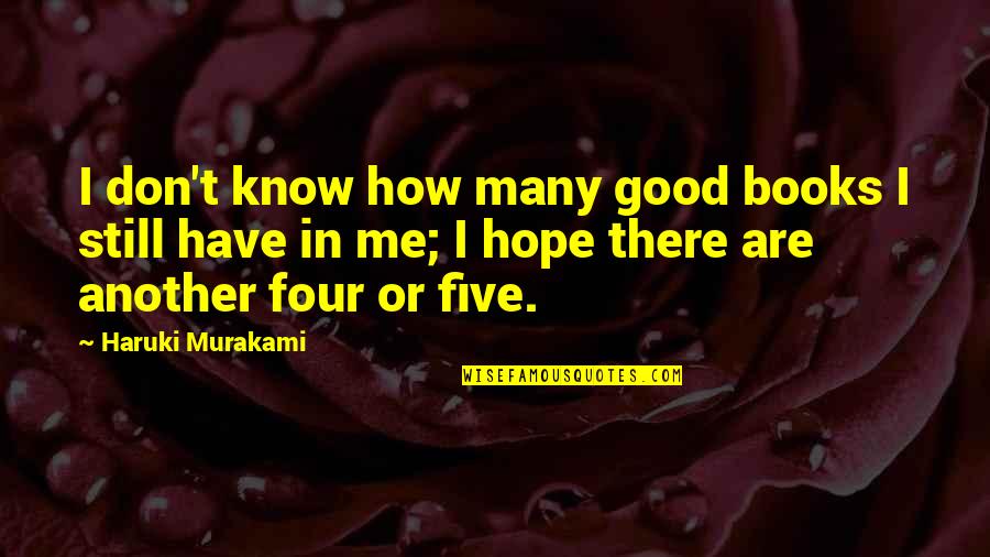 Books That Have Good Quotes By Haruki Murakami: I don't know how many good books I