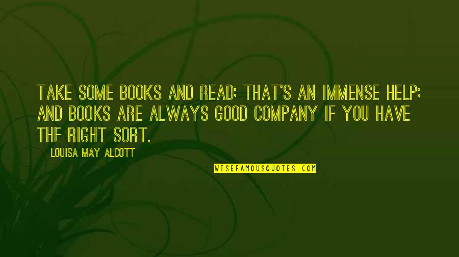 Books That Have Good Quotes By Louisa May Alcott: Take some books and read; that's an immense
