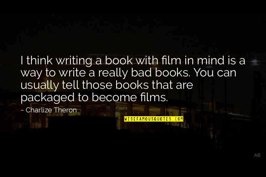 Books That Quotes By Charlize Theron: I think writing a book with film in Books That Quotes By Charlize Theron: I think writing a book with film in