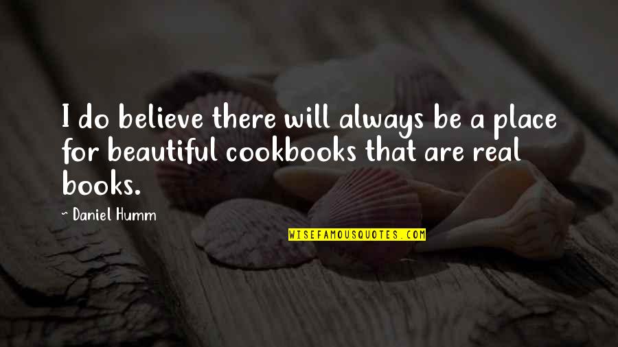 Books That Quotes By Daniel Humm: I do believe there will always be a Books That Quotes By Daniel Humm: I do believe there will always be a